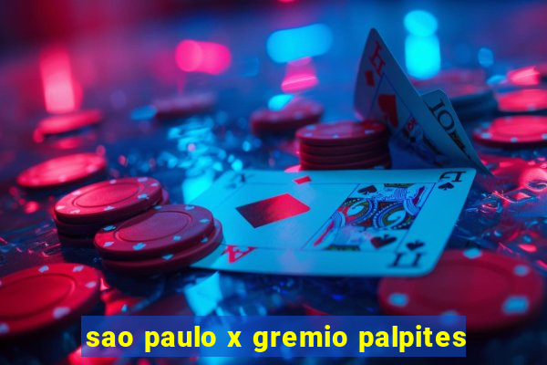 sao paulo x gremio palpites